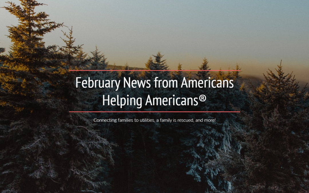 Connecting families to utilities, a family is rescued, and more!