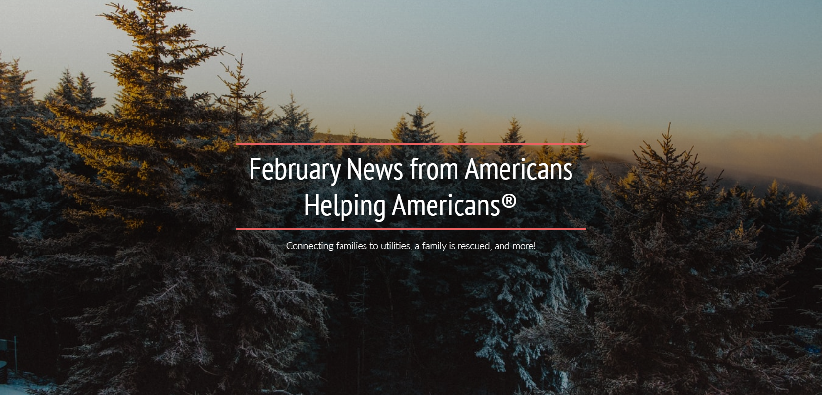 Connecting families to utilities, a family is rescued, and more!